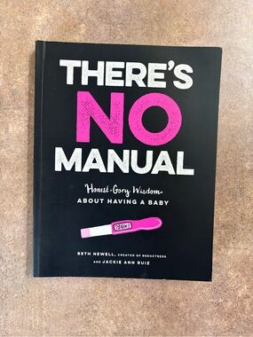There’s No Manual Honest Gory Wisdom About Having a Baby Beth Newell PB 2020